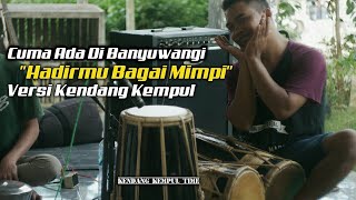 Download lagu Hadirmu Bagai Mimpi Versi Kendang Kempul Banyuwangi #Session1 mp3