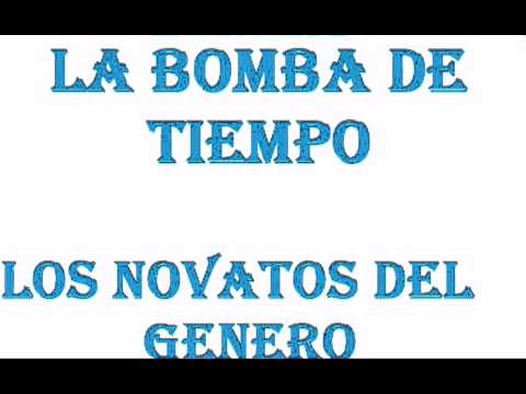 La bomba de tiempo - Los novatos del genero (Farramedellín)