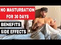 I STOPPED MASTURBATION FOR 30 DAYS - Benefits & Side Effects