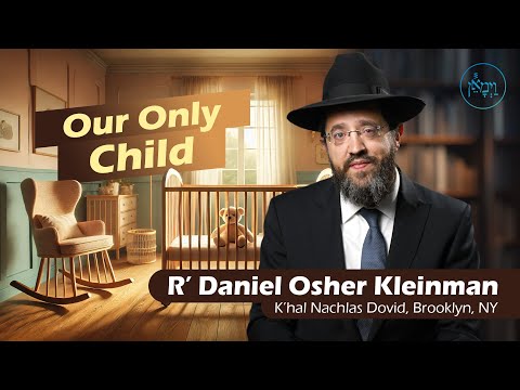 Our Only Child | Rabbi Daniel Osher Kleinman