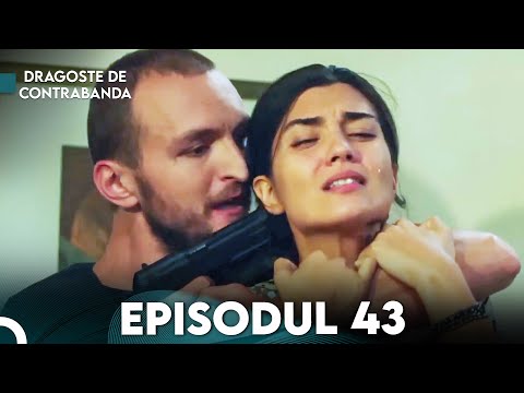 Dragoste de Contrabanda - Episodul 43 | Kara Para Ask
