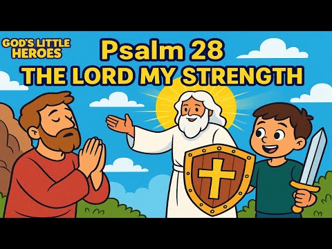 Psalm 28 for Kids – God Hears My Prayers! | Bible Story About Asking and Praising God