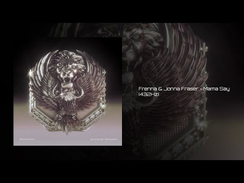 Frenna & Jonna Fraser - Mama Say (feat. Jah Cure) (432Hz)