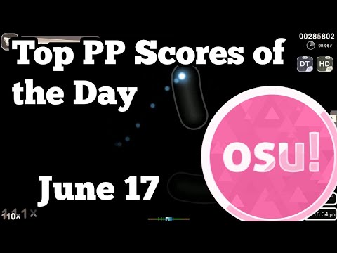 [osu!] Top Ranked PP Plays of June 18 |  Swiq_, JappaDeKappa, LighScrap, firebat92, Javen,