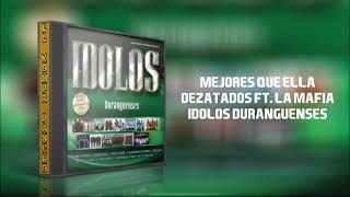 Dezatados - Mejores que ella (feat. La Mafia)