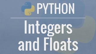  - Python Tutorial for Beginners 3: Integers and Floats - Working with Numeric Data