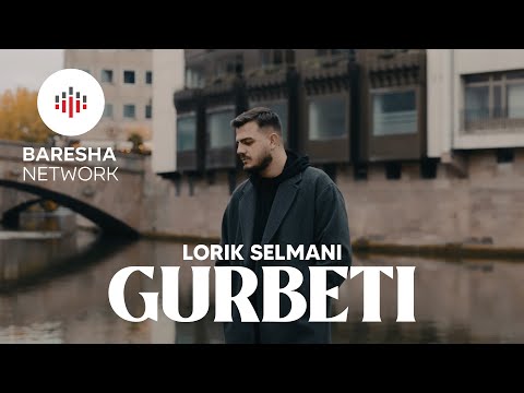 Lorik Selmani - GURBETI (Official Music Video)