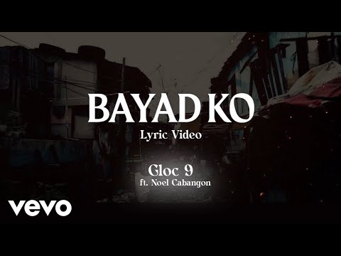 Gloc 9 - Bayad Ko [Lyric Video] ft. Noel Cabangon