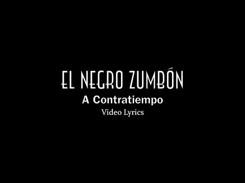 El Negro Zumbón (Video Lyrics)-A Contratiempo