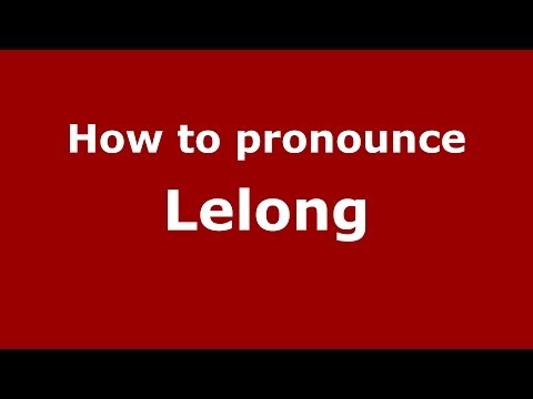 How to Pronounce Lelong - PronounceNames.com