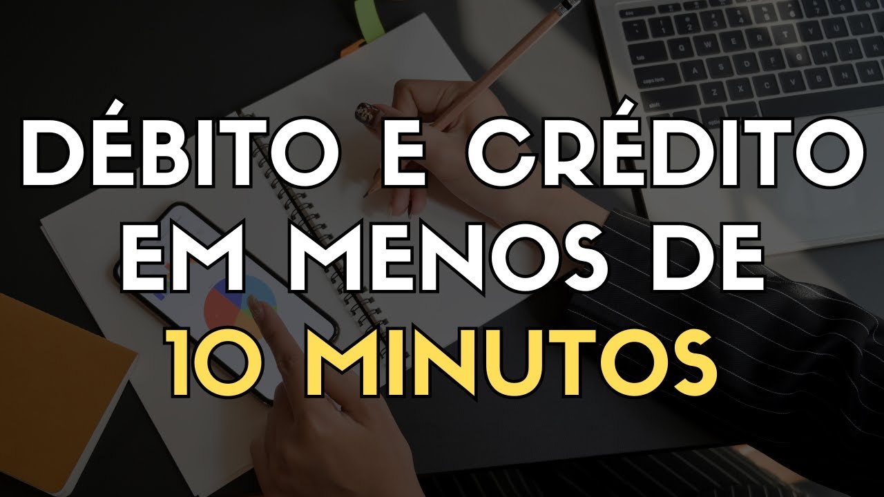 CONTABILIDADE: Aprenda Débito e Crédito em menos de 10 minutos
