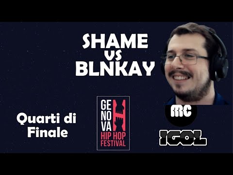 Shame vs Blnkay - Quarti di finale - Genova Hip Hop Festival REACTION