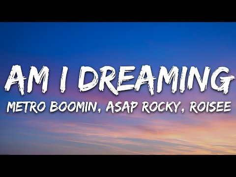Metro Boomin, A$AP Rocky, Roisee - Am I Dreaming (Lyrics)