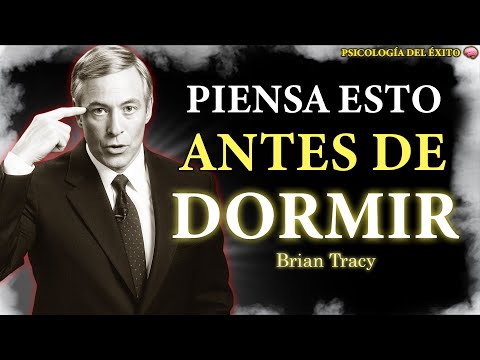 Piensa esto ANTES de dormir y tu VIDA cambiará ✨ | Brian Tracy