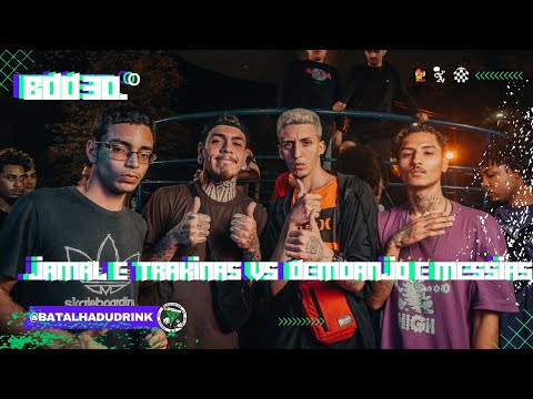 JAMAL & TRAKINAS   X  DEMOANJO & MESSIAS |SEGUNDA  FASE | 30ª Batalha dudrink  |
