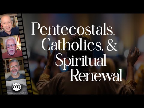 On the Journey, Episode 172: What Catholics and Pentecostals Have in Common, Part III