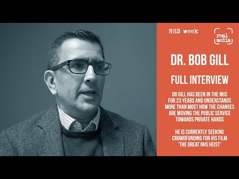 Full interview with Dr Bob Gill - harsh truths about the NHS