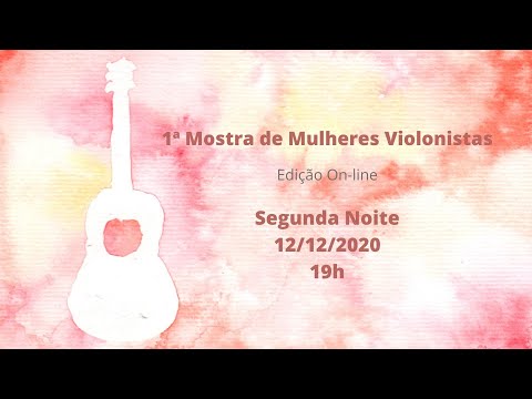 1ªMostra de Mulheres Violonistas  - Edição On-line -  Segunda Noite