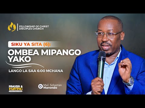 JANUARY FASTING || OMBEA MIPANGO YAKO || DAY 06 - LANGO LA SAA 6:00 MCHANA