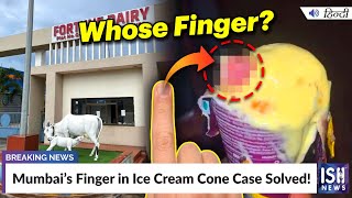 Mumbai’s Finger in Ice Cream Cone Case Solved!