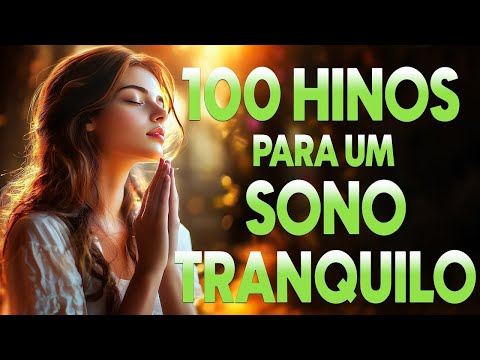 100+ HINOS PARA UM SONO TRANQUILO - 100 LOUVORES QUE ENVOLVEM SUA CASA COM A PRESENÇA DIVINA