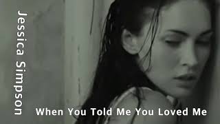 Jessica Simpson - When You Told Me You Loved Me가사.해석.자막