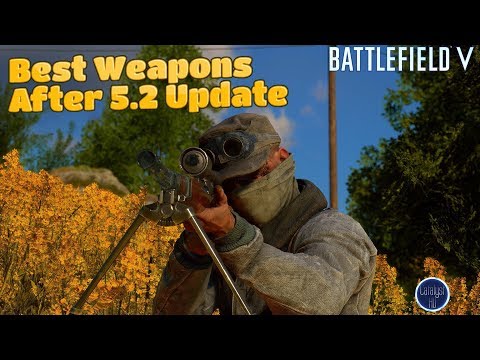 The Best Weapons In Each Class After The 5.2 Update - Battlefield V