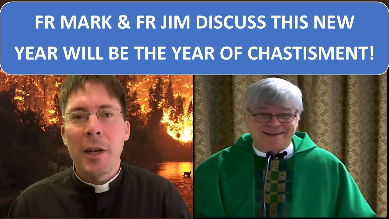 FR MARK & FR JIM DISCUSS THIS NEWYEAR WILL BE THE YEAR OF CHASTISMENT!