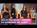 Esha Deol REVEALS Mom Hema Malini Wants To Make A Comeback Dad Dharmendra Bollywood Journey More