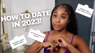 How To Date in 2023 (Are y'all serious or just F****)