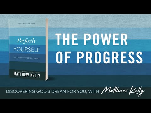 The Power of Progress: Perfectly Yourself by Matthew Kelly