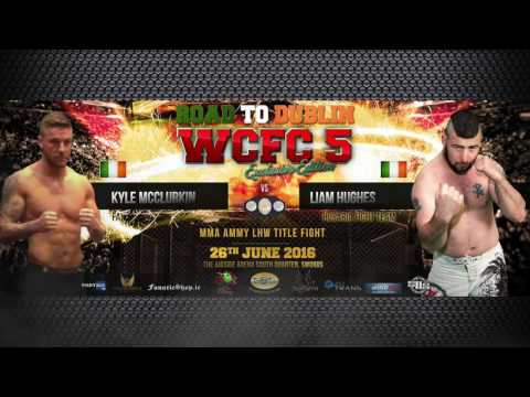 WCFC 5 "Road to Dublin"  MMA LHW Title Fight  Kyle Mcclurkni vs Liam Hughes