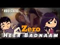 Zero Heer Badnaam Whatsapp Status