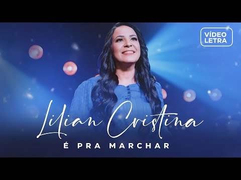 É Pra Marchar - Lilian Cristina (Vídeo Letra)