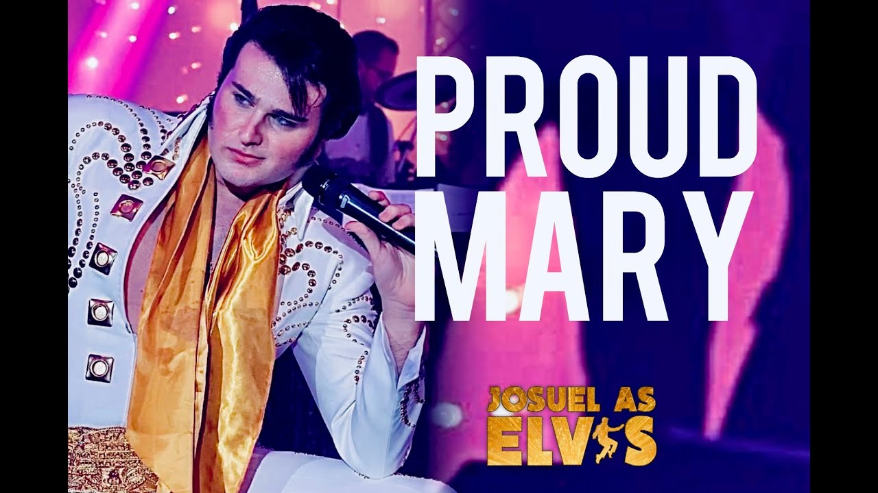 JOSUEL AS ELVIS - PROUD MARY