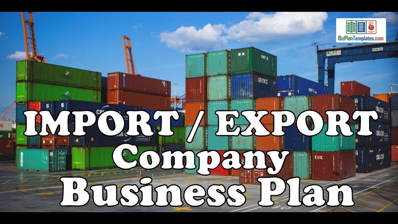IMPORT EXPORT COMPANY BUSINESS PLAN - Template with example & sample