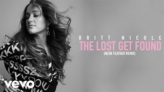 Britt Nicole - The Lost Get Found (Neon Feather Remix/Audio)