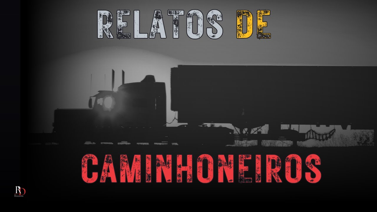 3 INÉDITOS RELATOS DE TERROR - CAMINHONEIROS NA ESTRADA + 1 BÔNUS - ATERRORIZANTE