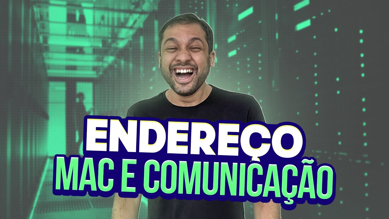 Tipos de Comunicação e Endereço MAC - Aula 03