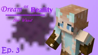 Her Wand | Dream or Reality {Ep. 3}