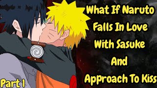 What If Naruto Falls In Love With Sasuke And Approach zto Kiss/Part 1/@narutodarkverse 