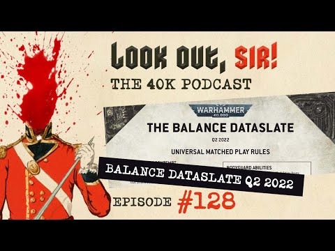 Look Out, Sir! 40k Podcast 128 - The 40k Balance Dataslate & Content Validity Updates