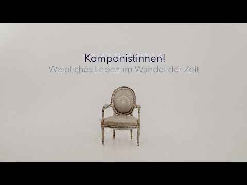 Komponistinnen! Weibliches Leben im Wandel der Zeit