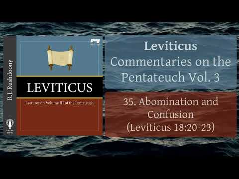 35. Abomination and Confusion (Lev. 18:20-23) Leviticus; Pentateuch, Vol. 3, RJ Rushdoony