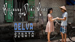 Download lagu DELVA SONATA - BERJUANG DEMI KOWE mp3 Download lagu DELVA SONATA - BERJUANG DEMI KOWE mp3
