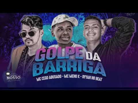 MC CEGO ABUSADO E MC NENO K - GOLPE DA BARRIGA - ( BREGA FUNK )