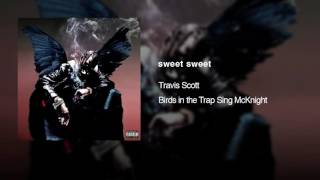 Travis Scott - sweet sweet (Audio)