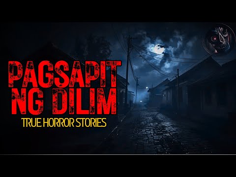 PAGSAPIT NG DILIM | True Stories Compilation | Tagalog Horror
