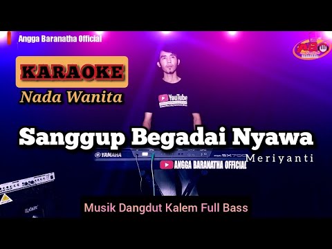 SANGGUP BEGADAI NYAWA (meriyanti) || KARAOKE Nada Wanita _ Musik Versi Dangdut Kalem Full Bass