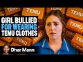 Girl Bullied For Wearing TEMU CLOTHES Dhar Mann Studios